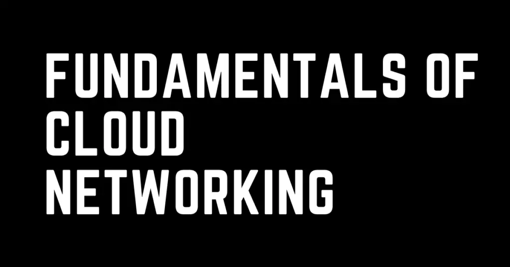 Fundamentals of Cloud Networking