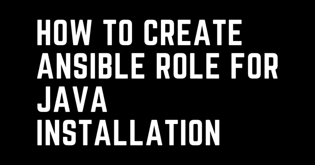 How to create ansible role for Java installation