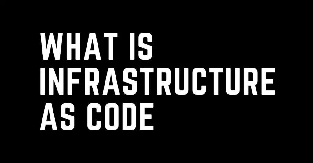 Why infrastructure as code is so popular