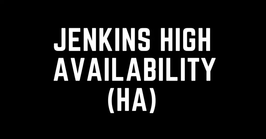 Jenkins High Availability (HA) - a simple practical guide