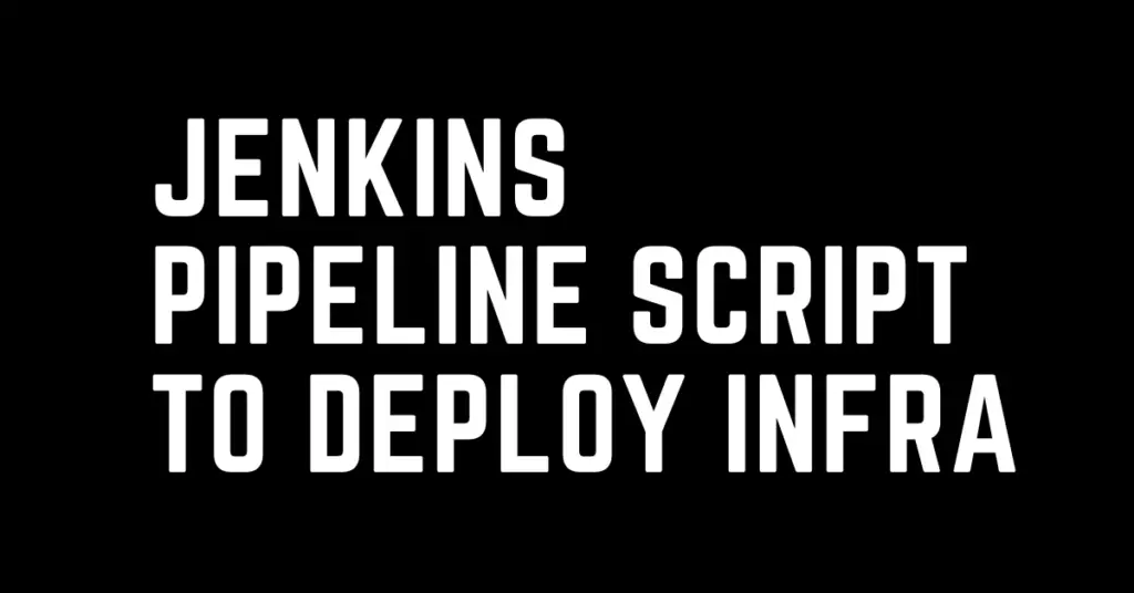 Jenkins pipeline script to deploy infrastructure using Terraform