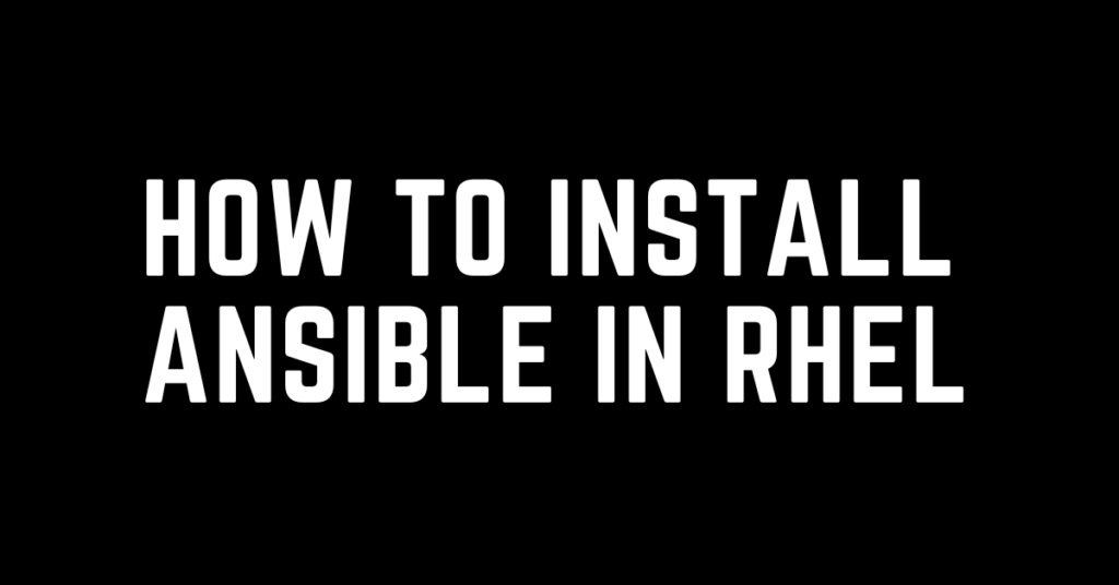 How to install ansible in RHEL 8 - a simple & practical guide