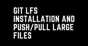 git lfs installation and push, pull large files into GitHub